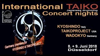 International TAIKO Concert nights Trailer with KYOSHINDO TAIKOPROJECT amp WADOKYO 8  9 Juni 2018 [upl. by Tsirhc]