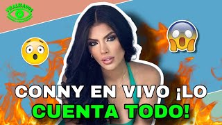 😱CONNY EN VIVO ¡LO CUENTA TODO😱 [upl. by Hilda]