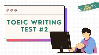 TOEIC WRITING  TEST 2 [upl. by Maro74]