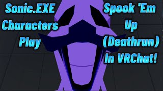 SPOOKY AHH MANSION WITH THE EXES VRChat Spook Em Up Deathrun with Sonic EXE Characters [upl. by Oiluig]