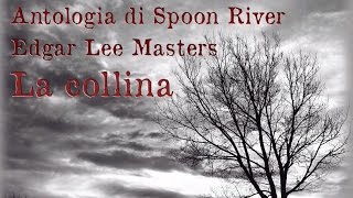 Edgar Lee Masters  Antologia di Spoon River  La collina [upl. by Ahseyk278]