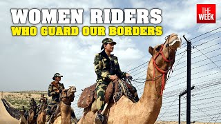 Meet the women soldiers of BSFs camel contingent  IndiaPakistan border  THE WEEK [upl. by Enerahs]