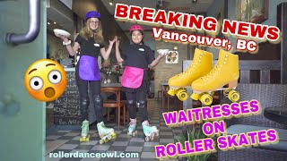 BREAKING NEWS VANCOUVER BC Waitresses on Roller Skates at Ofra’s Kitchen Restaurant [upl. by Elise]