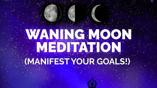 Waning Moon Meditation Moon Manifesting Series [upl. by Mialliw502]