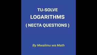 TU SOLVE LOGARITHM MASWALI YA NECTA FORM 2 NA FORM 4 [upl. by Eluk]