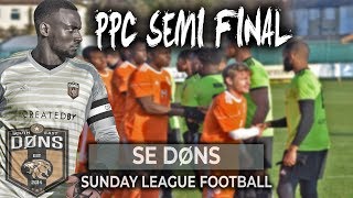 SE DONS vs HATCHAM  PPC CUP SEMI FINAL  Sunday League Football [upl. by Maida]