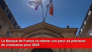 La Banque de France va relever «un peu» sa prévision de croissance pour 2024 [upl. by Cosmo]