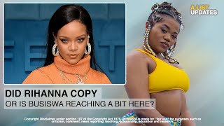 BUSISWA Accuses RIHANNA Of Copying Her Song With Dj Maphorisa [upl. by Adikam]