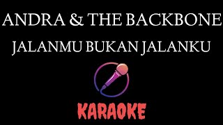 Andra And The Backbone  Jalanmu Bukan Jalanku Karaoke [upl. by Selrac322]