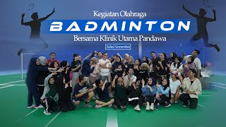 KEGIATAN OLAHRAGA BADMINTON BERSAMA KLINIK UTAMA PANDAWA [upl. by Eta]