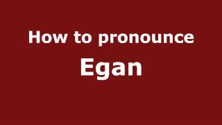 How to Pronounce Egan  PronounceNamescom [upl. by Anoynek]