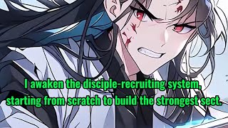 I awaken the disciplerecruiting system starting from scratch to build the strongest sect [upl. by Monro]