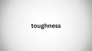 How to Pronounce Toughness [upl. by Anhpad80]