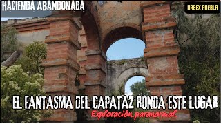 Ex hacienda ABANDONADA de Puebla En su interior se encuentran sepultados los dueños Urbexpuebla [upl. by Rebeka]