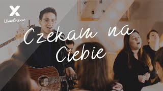 Czekam na Ciebie  XY Uwielbienie [upl. by Dreeda]