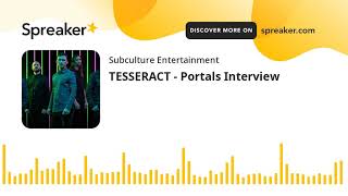 TESSERACT  Portals Interview [upl. by Meier]