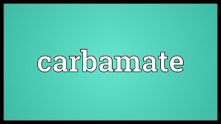 Carbamate Meaning [upl. by Perron323]