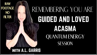 Ascension Activation  Acasma Quantum Energy Session with AL GARRIS [upl. by Ynned]