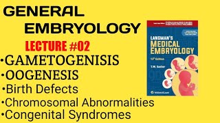 GENERAL EMBRYOLOGY02 GAMETOGENESIS OOGENESISCHROMOSOMAL ABNORMALITIES BIRTH DEFECTS [upl. by Arratahs]