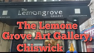 Chiswick Art London The Lemon Grove Gallery 🙏 [upl. by Ordisy]