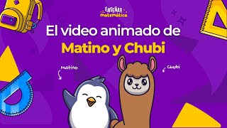 El video animado de Matino y Chubi Parte I  Programa Enseñar Matemática [upl. by Joshuah]