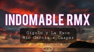 Gigolo y La Exce Nio Garcia Casper  Indomable Remix LetraLyrics [upl. by Neelyahs]