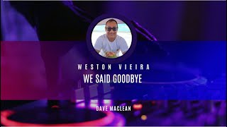 We Said Goodbye Dave Maclean  Weston Vieira [upl. by Lore]