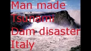 ManMade Tsunami Vajont dam disaster Italy [upl. by Sonja]