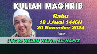 20112024 KULIAH MAGHRIB  USTAZ HALIM B NASIR ALHAFIZ [upl. by Trebled]