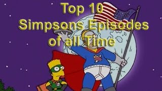 Top 10 Simpsons Episodes of all Time [upl. by Ardnosal212]