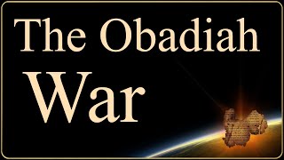 The Obadiah War [upl. by Yelmene226]