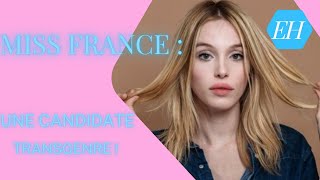 MISS FRANCE  ENFIN UNE CANDIDATE TRANSGENRE [upl. by Cinemod291]