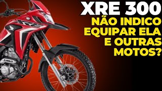 XRE 300 Não indico Equipar ela e não Indico equipar outras Motos [upl. by Maisie]