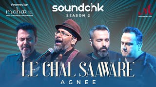 Le Chal Saaware  Agnee  Abbas Tyrewala  SoundChk S02  Mohan Kannan  Koco  Merchant Records [upl. by Corine]