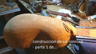 Construcción de un ronroco parte 1 de [upl. by Uaerraj]