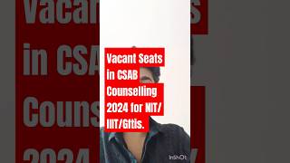 Vacant seat in CSAB counselling 2024 😱 JOSAA Counselling 2024  JOSAA Round 3 cut off 2024 shorts [upl. by Nnasus]