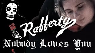 Rafferty Nobody Loves You OFFICIAL VIDEO [upl. by Fanestil]