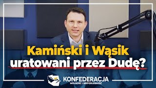 Kamiński i Wąsik uratowani przez Andrzeja Dudę Mentzen To krok do resetu [upl. by Bazluke]