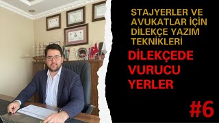 STAJYER VE AVUKATLAR Ä°Ã‡Ä°N DÄ°LEKÃ‡E YAZIM TEKNÄ°KLERÄ° 6 DÄ°LEKÃ‡EDE VURUCU YERLER [upl. by Merrilee]