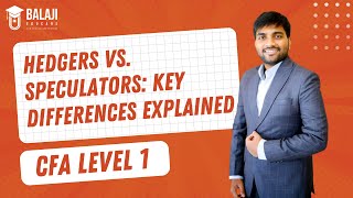 Hedgers vs Speculators Key Differences Explained  CFA Level 1  Balaji Educare [upl. by Oisacin]