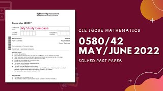 058042MJ22  Easy Step by Step Solutions  CIE IGCSE MATHS PAPER 4 EXTENDED MAYJUNE 2022 [upl. by Ludwigg866]