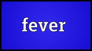 Fever Meaning [upl. by Ical]