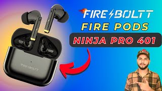 Fire Boltt Fire Pods Ninja Pro 401  Best Earbuds Under 1000  Fire Boltt Fire Pods Ninja Pro 401 [upl. by Llertnor]