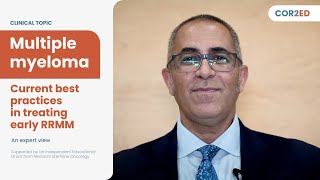 Relapsedrefractory multiple myeloma RRMM Best practices in treating early RRMM [upl. by Haerdna960]