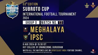 63RD EDITION SUBROTO CUP INT FOOTBALL TOURNAMENT MEGHALAYA VS IPSC POOL D KIIT [upl. by Emalee]