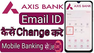 axis bank email id kaise change kare how to change email id in axis bank mobile app [upl. by Ahsienad]