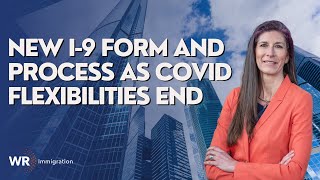 Webinar Insights on the New I9 Form and Process as COVID19 Flexibilities End [upl. by Sivatnod887]