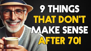 9 Things That Dont Make Sense After 70 [upl. by Thadeus405]