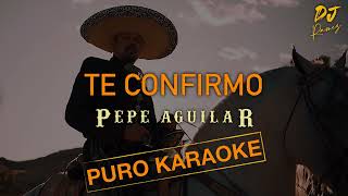 Te ConfirmoPepe AguilarKaraoke✨2o24✨ [upl. by Drofkcor225]