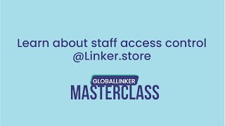 Learn about staff access control  GlobalLinker MasterClass [upl. by Gilboa953]